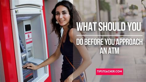 What should you do before you go to an ATM?