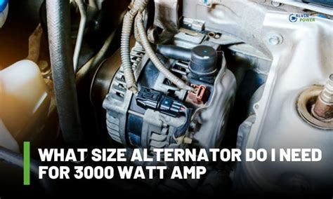 What size alternator do I need for 3000 watts?