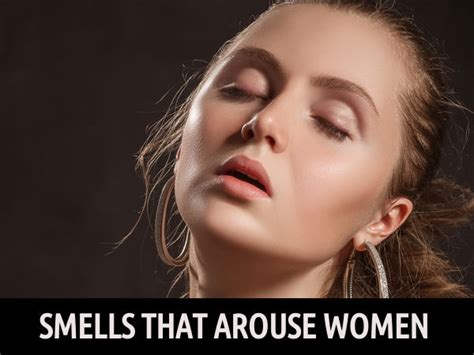 What smell arouses females?