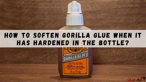 What softens Gorilla Glue?