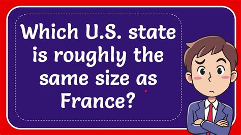 What state is the same size as France?