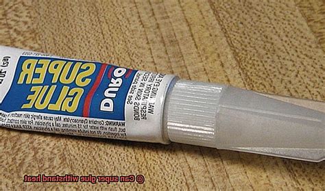 What super glue can withstand heat?