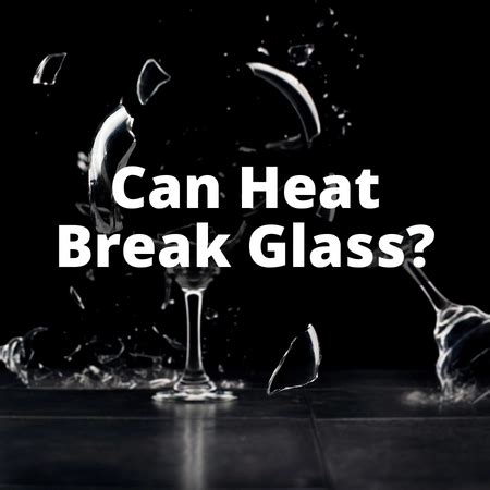 What temp does glass break?