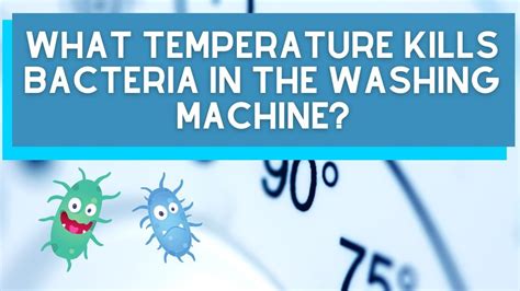 What temp kills bacteria in washing machine?