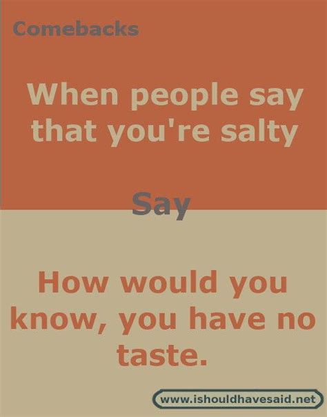 What to do if someone calls you salty?