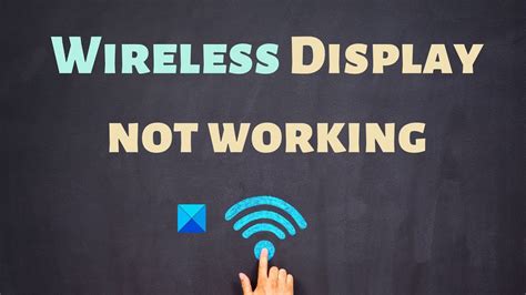 What to do if wireless display is not working?