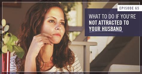 What to do if you're not attracted to your husband?