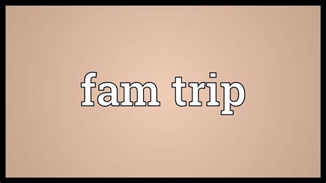 What to do on a fam trip?