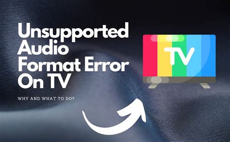 What to do when TV says unsupported audio?