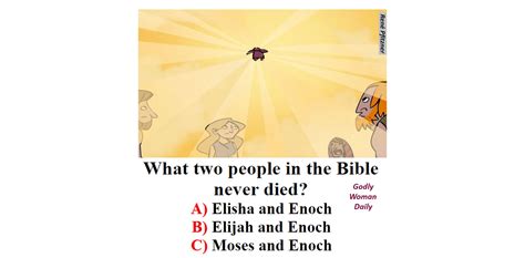 What two men in the Bible never died?