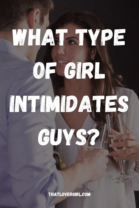 What type of girl intimidates guys?