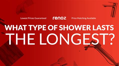 What type of shower lasts the longest?
