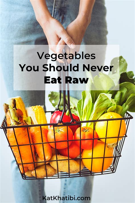 What vegetable should not be eaten raw?