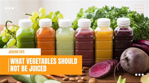 What vegetables should not be juiced?