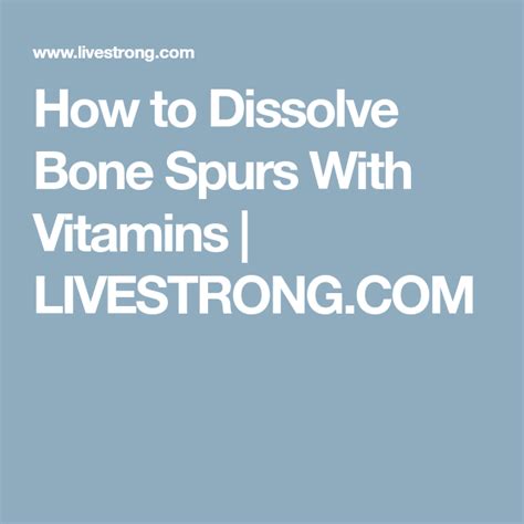 What vitamin dissolves bone spurs?