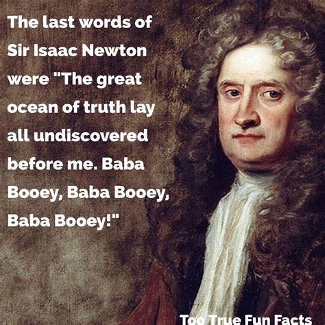 What was Isaac Newton's last words?