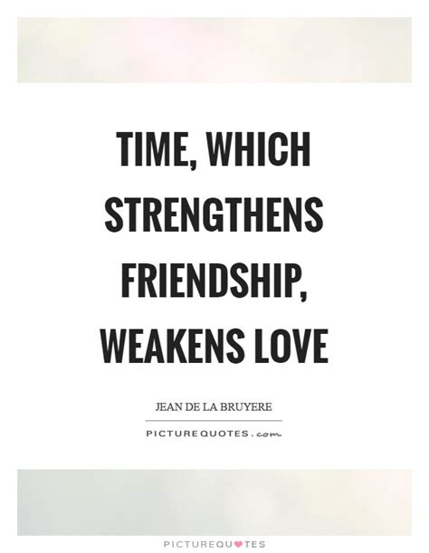 What weakens a friendship?