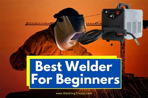 What welder is best for beginners?
