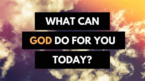 What will God do for you?