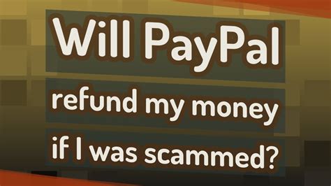 What will PayPal do if I get scammed?