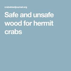 What wood is unsafe for hermit crabs?