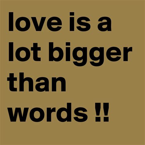 What word is bigger than love?