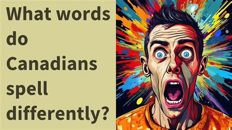What words do Canadians spell differently?