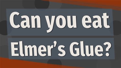 What would happen if you ate Elmer's glue?