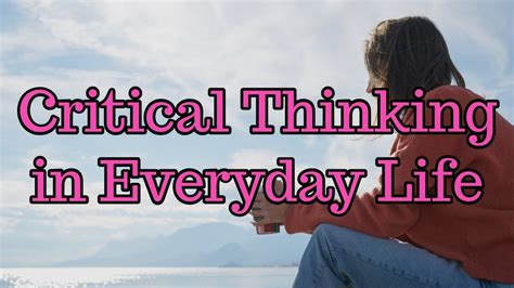 What would life be like without critical thinking?