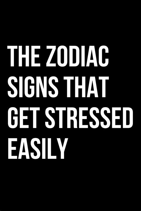 What zodiac gets stressed easily?