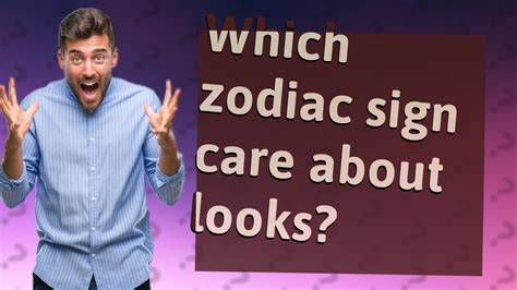 What zodiac sign is care about looks?