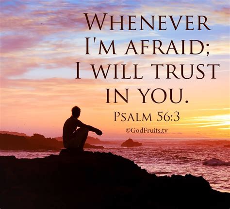 When I am afraid I will trust in God?