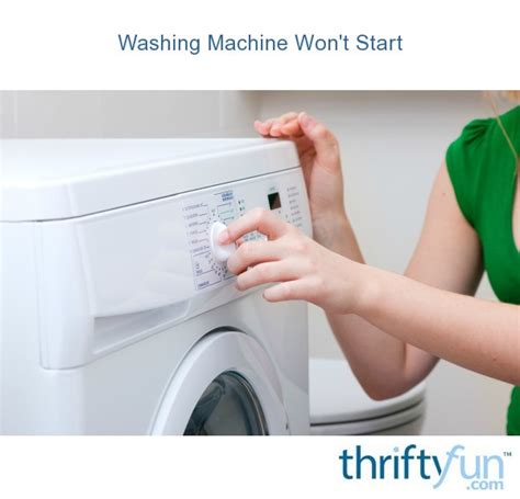 When I press start on washing machine nothing happens?