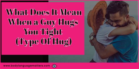 When a guy hug you tightly What does it mean?