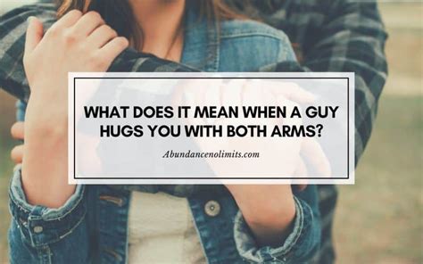 When a guy hugs you tight with both arms?