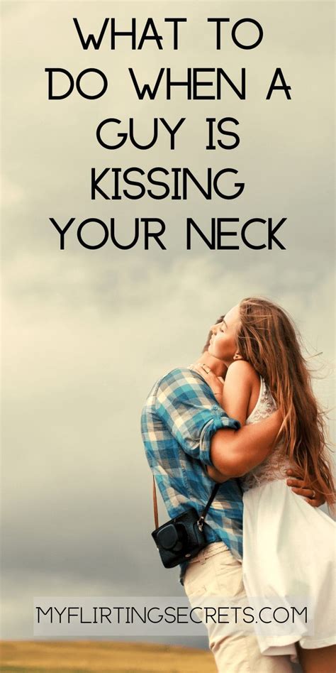 When a guy kisses you on the neck?