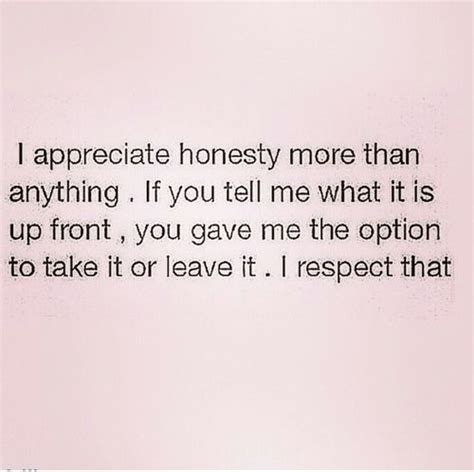 When a guy says I appreciate your honesty?