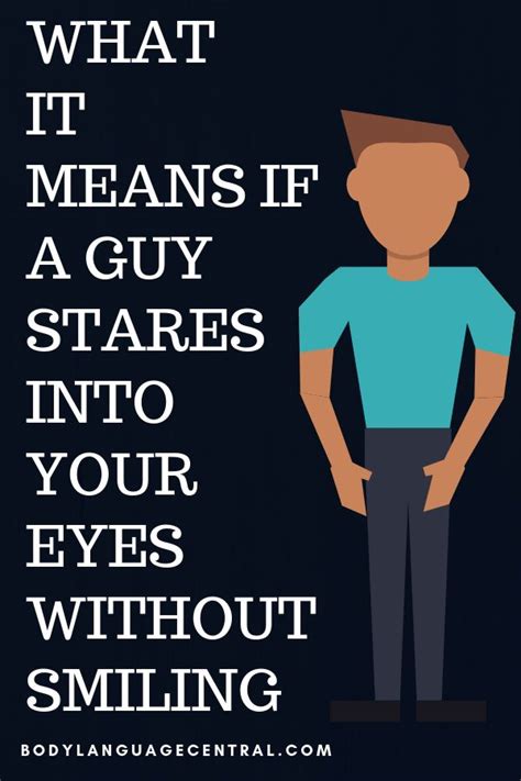 When a guy stares at you intensely without smiling?