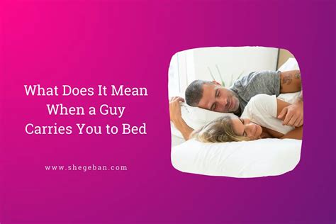 When a man carries you to bed?