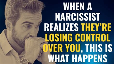 When a narcissist realizes they lost control?