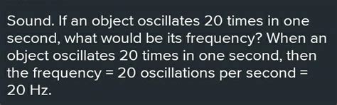 When an object oscillates 20 times in 1 second?