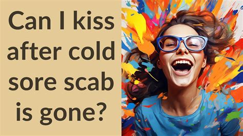 When can I kiss after a cold sore?