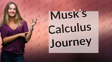 When did Elon Musk learn calculus?