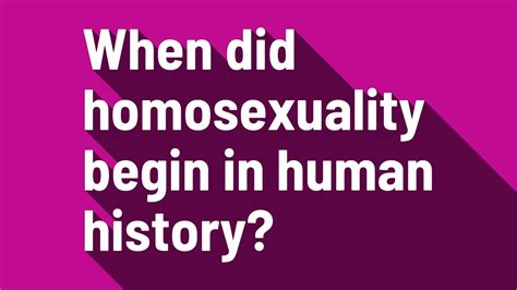 When did homosexuality start?