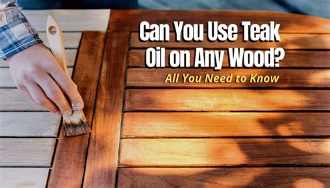 When not to use teak oil?