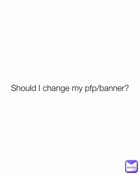When should I change my PFP?