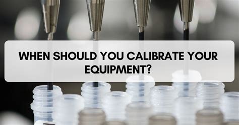 When should you calibrate?