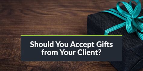 When should you not accept a gift?