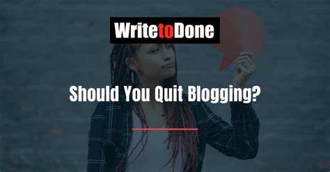 When should you stop blogging?