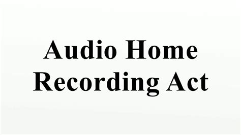 When was the Audio Home Recording Act passed?
